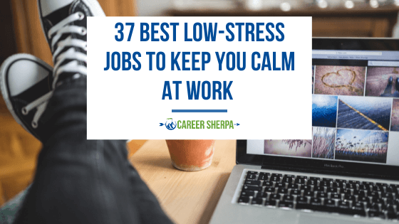 37 Best Low-Stress Jobs To Keep You Calm At Work (2021)