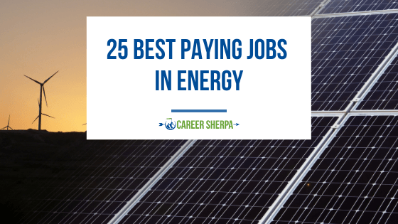 25 Best Paying Jobs In Energy: The Complete 2022 List