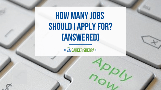 How Many Jobs Should I Apply For? [Answered]
