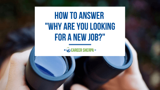 How To Answer “Why Are You Looking For A New Job?”