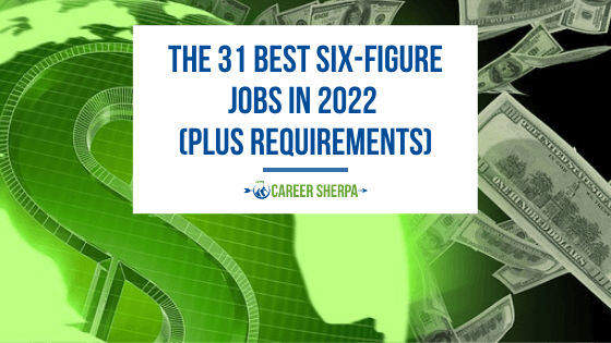 The 31 Best Six-Figure Jobs In 2022 (Plus Requirements)