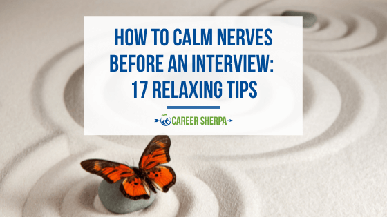 How To Calm Nerves Before An Interview: 17 Relaxing Tips