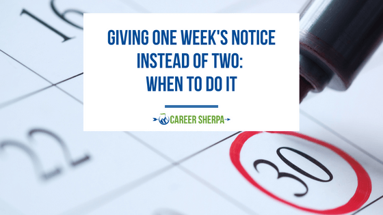 Giving One Week’s Notice Instead Of Two: When To Do It
