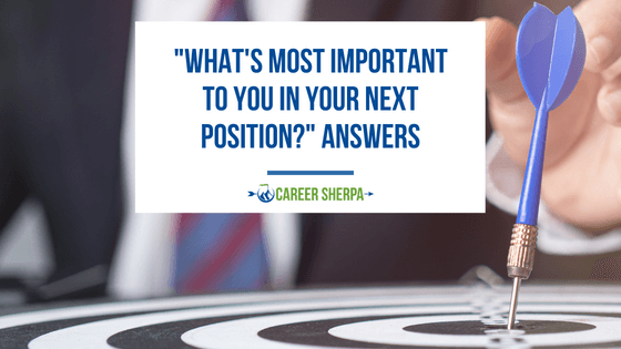 “What’s Most Important To You In Your Next Position?” Answers