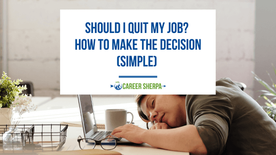 Should I Quit My Job? How To Make The Decision (Simple)