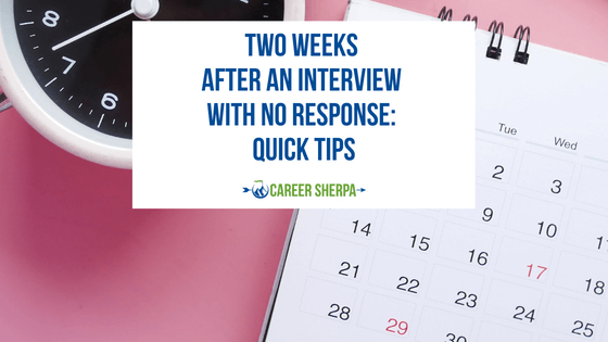 Two Weeks After An Interview With No Response: Quick Tips