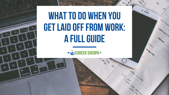 What To Do When You Get Laid Off From Work: A Full Guide