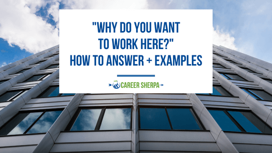 “Why Do You Want To Work Here?” How To Answer + Examples