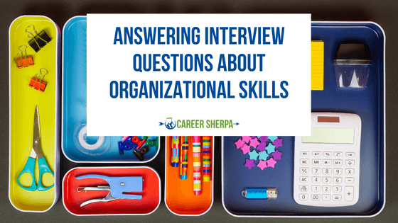 Answering Interview Questions About Organizational Skills