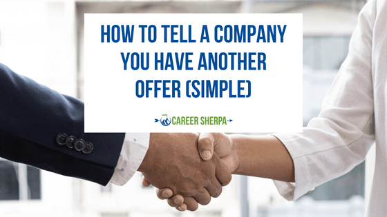 How To Tell A Company You Have Another Offer (Simple)