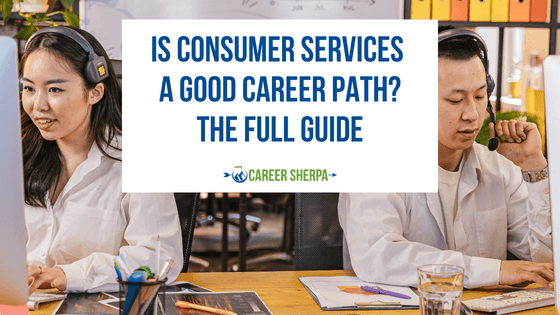 Is Consumer Services A Good Career Path? The Full Guide