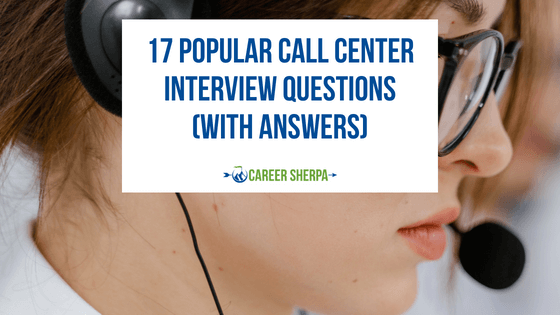 17 Popular Call Center Interview Questions (With Answers)