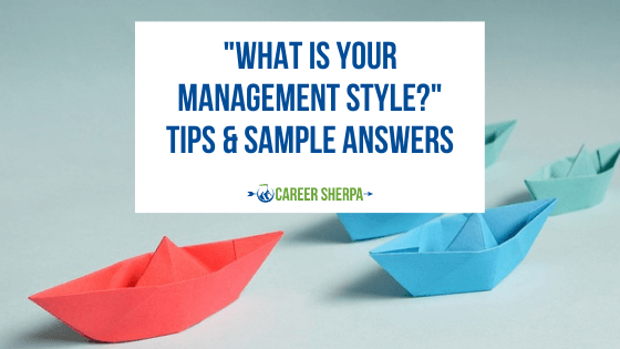 “What Is Your Management Style?” Tips & Sample Answers