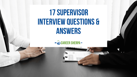 17 Supervisor Interview Questions & Answers For 2023