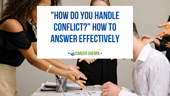 “How Do You Handle Conflict?” How To Answer Effectively