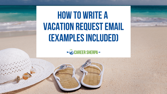 How To Write A Vacation Request Email (Examples Included)