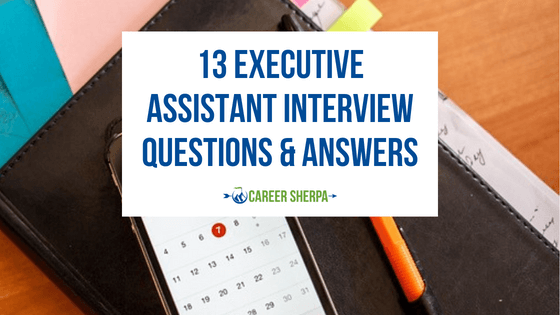 13 Executive Assistant Interview Questions & Answers