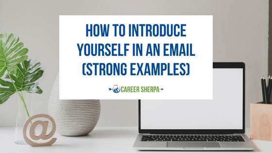 How To Introduce Yourself In An Email (Strong Examples)