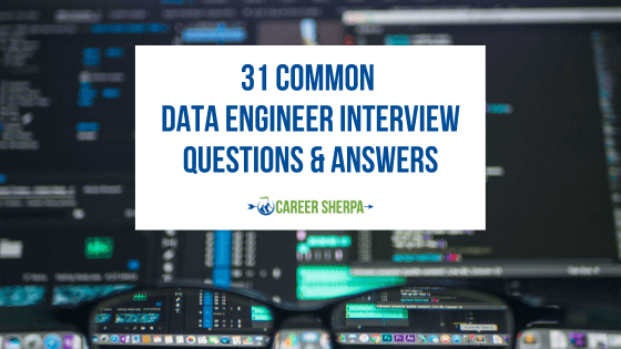 31 Common Data Engineer Interview Questions & Answers