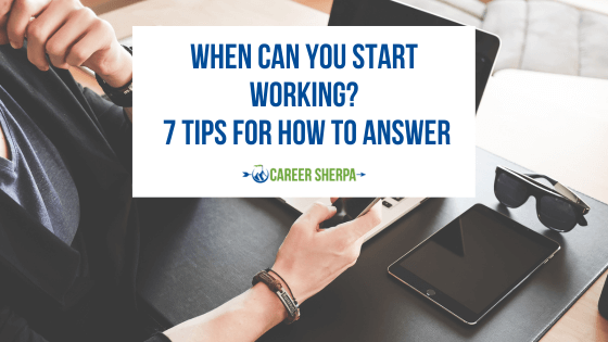 “When Can You Start Working?” 7 Tips For How To Answer